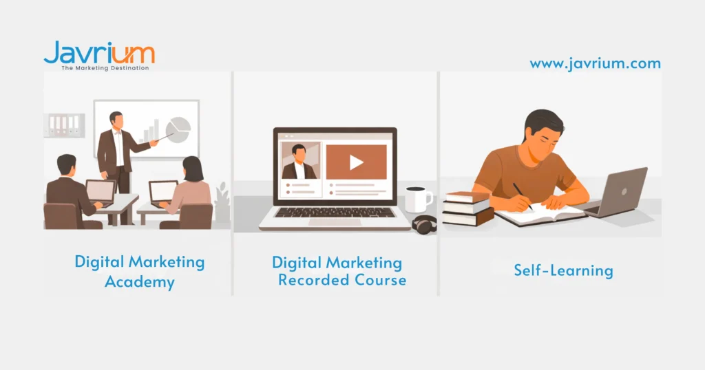 Comparison of digital marketing academy, digital marketing recorded course, and self-learning methods
